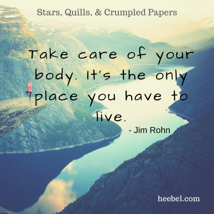 Take care of your body. It's the only place you have to live.