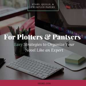 For Plotters and Pantsers Easy Strategies to Organize Your Novel Like an Expert